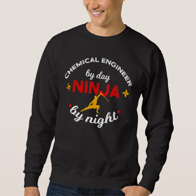Chemical Engineer By Day Ninja By Night Sweatshirt (Front)