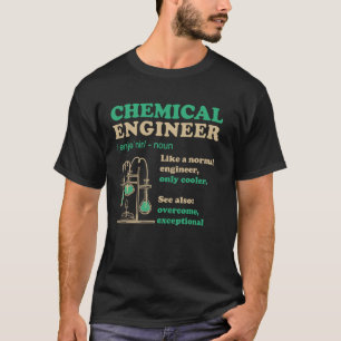 Chemical Engineering Definition for Chemical Engin T-Shirt