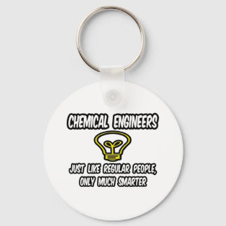 Chemical Engineers..Regular People, Only Smarter Key Ring