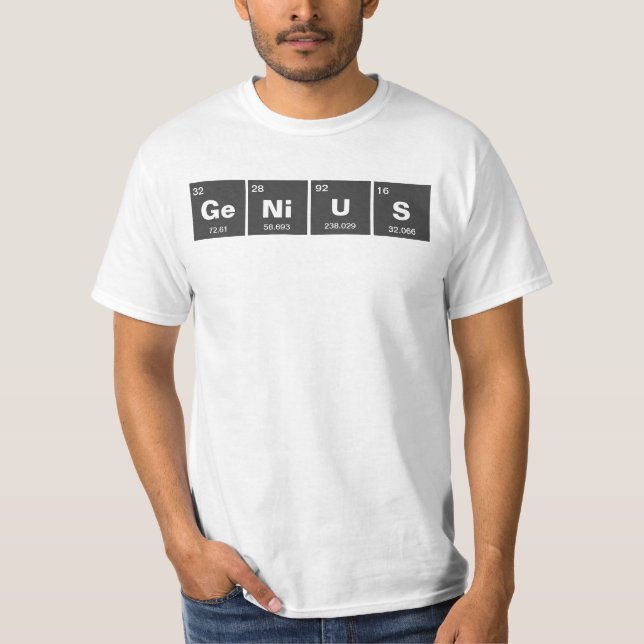 Chemical periodic table of elements: GeNiUS T-Shirt (Front)