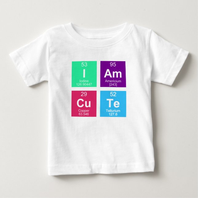 Chemical periodic table of elements: IAmCuTe Baby T-Shirt (Front)