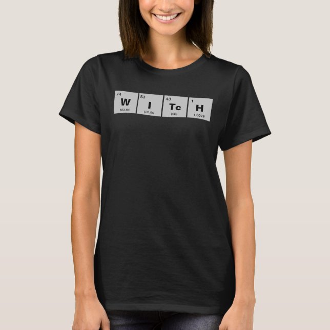 Chemical periodic table of elements: WITcH T-Shirt (Front)