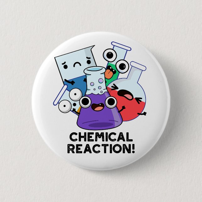 Chemical Reaction Funny Chemistry Pun  6 Cm Round Badge (Front)