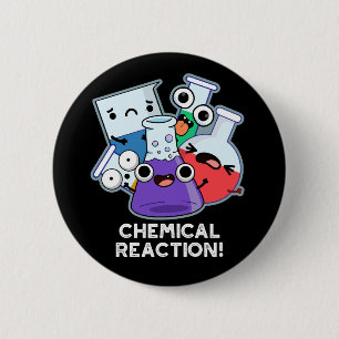 Chemical Reaction Funny Chemistry Pun Dark BG 6 Cm Round Badge