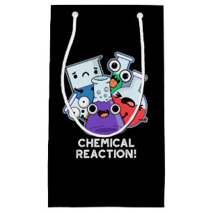 Chemical Reaction Funny Chemistry Pun Dark BG Small Gift Bag