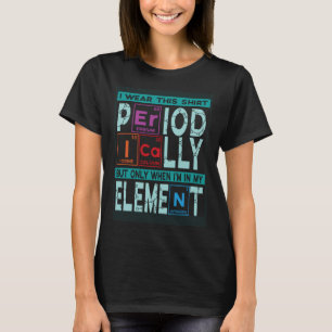 Chemician Saying Periodic Table Chemician Chemici T-Shirt