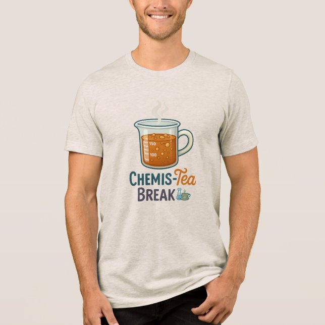 Chemis-Tea Break – Funny Science & Coffee Bold Tri-Blend Shirt (Front)