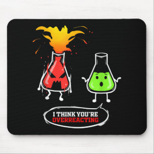 Chemist Chemical Lab Chemistry You Are Overreact Mouse Pad