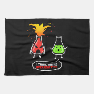Chemist   Chemical Lab Chemistry You Are Overreact Tea Towel