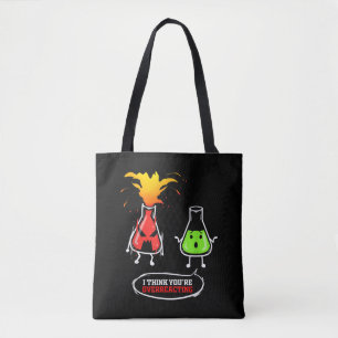 Chemist Chemical Lab Chemistry You Are Overreact Tote Bag