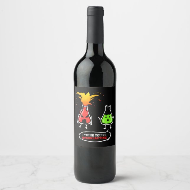 Chemist   Chemical Lab Chemistry You Are Overreact Wine Label (Front)