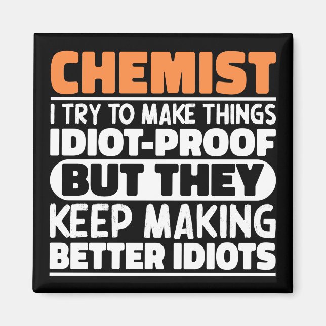 Chemist I Try To Make Things Funny Sayings Chemist Magnet (Front)