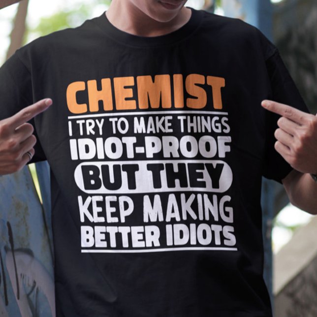 Chemist I Try To Make Things Funny Sayings Chemist T-Shirt (Creator Uploaded)