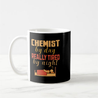 Chemist Job By Day Really Tired By Night Coffee Mug