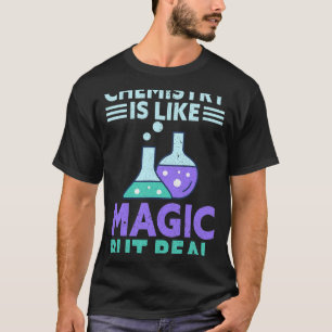 Chemist Job Chemistry Is Like Magic But Real Chemi T-Shirt