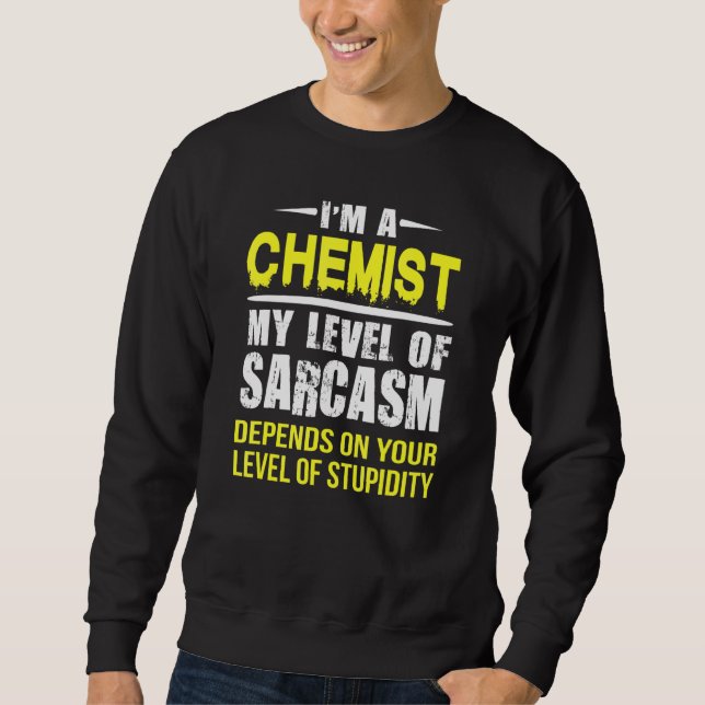 Chemist Level Of Sarcasm Sweatshirt (Front)