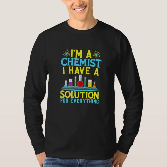 Chemist Solution For Everything Chemistry T-Shirt (Front)