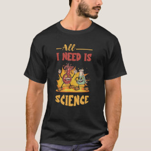Chemistry All I Need Science Teacher Scientist Exp T-Shirt