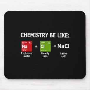 Chemistry Be Like Nacl  Mouse Pad