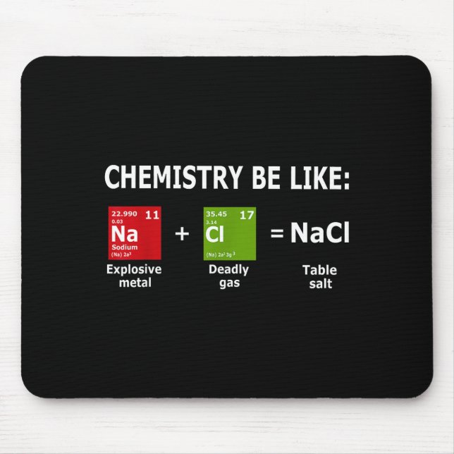 Chemistry Be Like Nacl  Mouse Pad (Front)