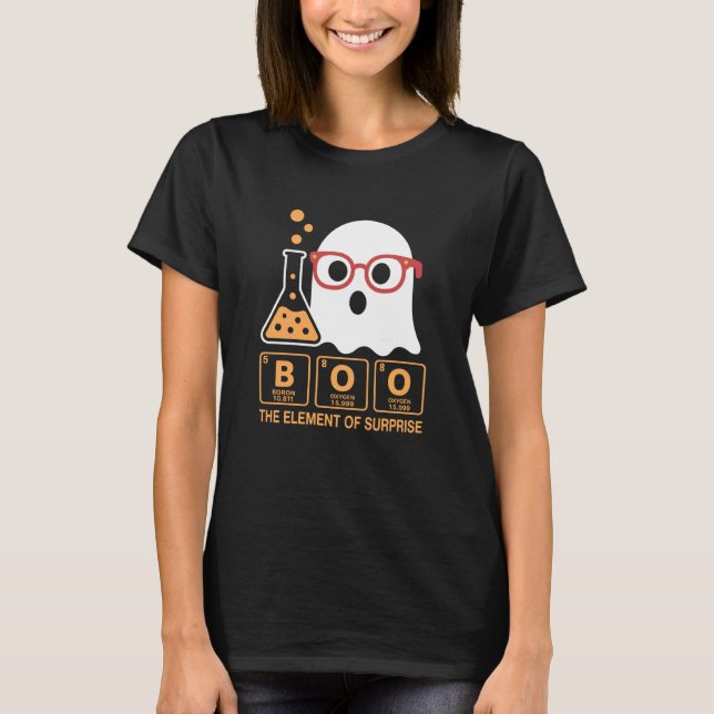 Chemistry Boo The Element of Surprise Cute Chemist T-Shirt (Front)