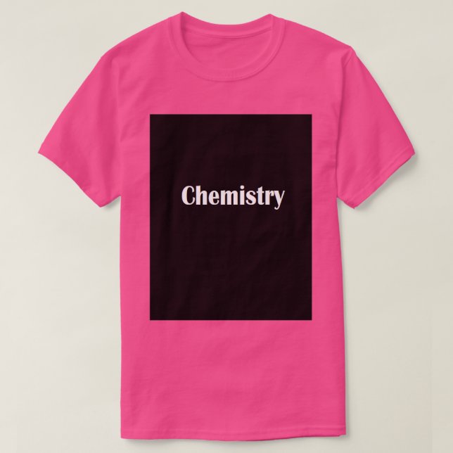 Chemistry Builds Physical Reality T-Shirt (Design Front)