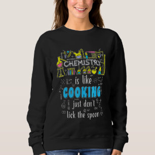 Chemistry Cooking Humour Student Scientist Science Sweatshirt