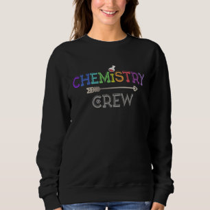 CHEMISTRY CREW Teacher Science Student Team Lab Ge Sweatshirt