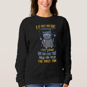 Chemistry Experiment Succeed Scientist Cat Science Sweatshirt