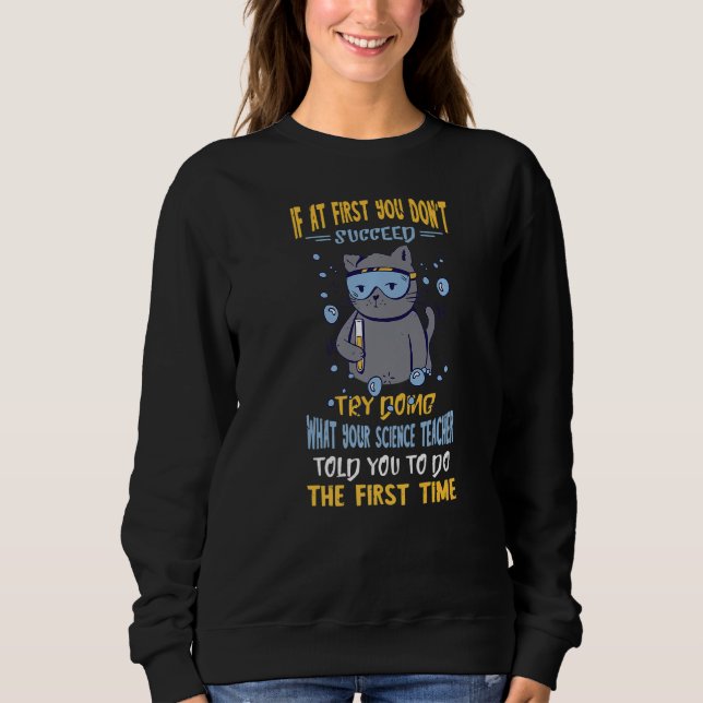 Chemistry Experiment Succeed Scientist Cat Science Sweatshirt (Front)