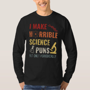 Chemistry I Make Horrible Science Puns But Only Pe T-Shirt