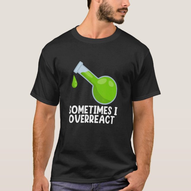 Chemistry I Overreact Science  Teacher Student Gra T-Shirt (Front)