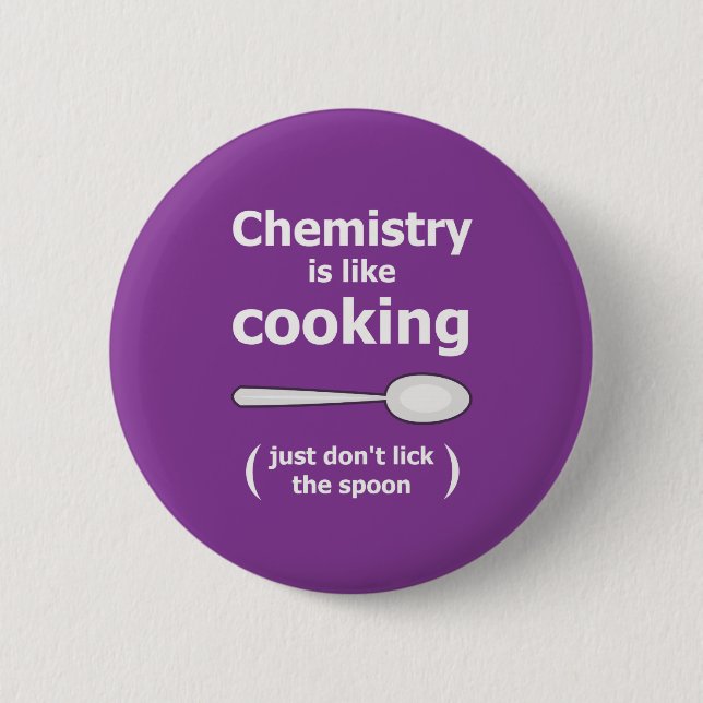 Chemistry is cooking sience scientists experiment 6 cm round badge (Front)