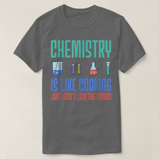 chemistry is like cooking chemist funny designs53  T-Shirt (Design Front)