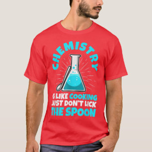 chemistry is like cooking, chemistry teacher 70  T-Shirt