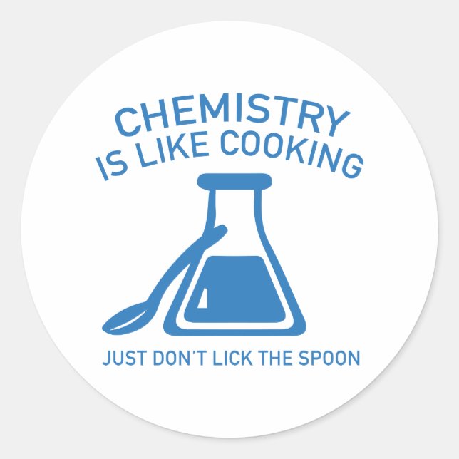 Chemistry Is Like Cooking Classic Round Sticker (Front)