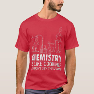 Chemistry Is Like Cooking Funny Chemist Nerd Geeky T-Shirt