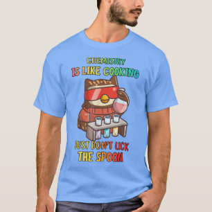Chemistry Is Like Cooking Funny Chemist Science Sa T-Shirt