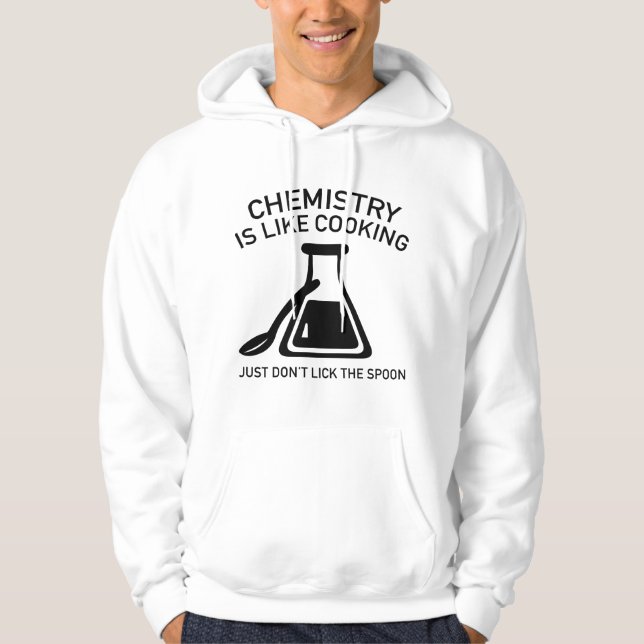 Chemistry Is Like Cooking Hoodie (Front)