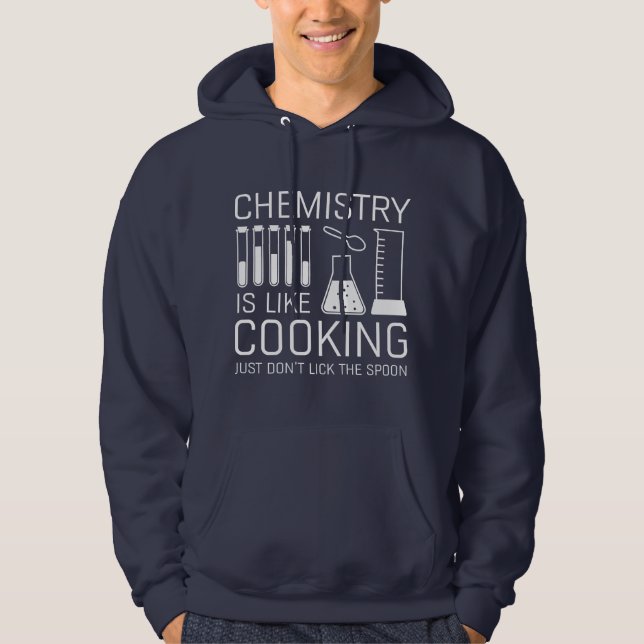 Chemistry Is Like Cooking Hoodie (Front)
