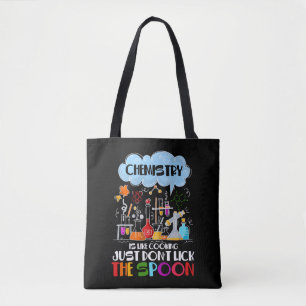 Chemistry is like Cooking just don't lick Spoon Tote Bag