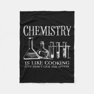 Chemistry Is Like Cooking Just Don't Lick The Son Fleece Blanket