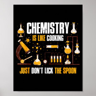 Chemistry Is Like Cooking Just Don't Lick The Son Poster