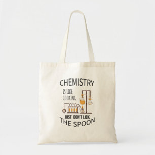Chemistry is like cooking just don't lick the spoo tote bag
