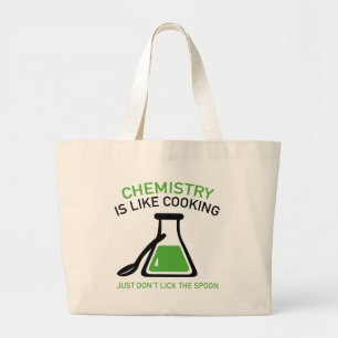 Chemistry Is Like Cooking Large Tote Bag