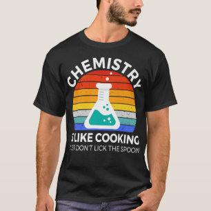 chemistry is like cooking science funny chemistry  T-Shirt