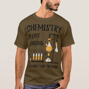 chemistry is like cooking science funny chemistry T-Shirt
