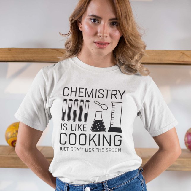 Chemistry Is Like Cooking T-Shirt (Creator Uploaded)