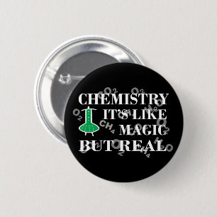 Chemistry is like magic but real 6 cm round badge
