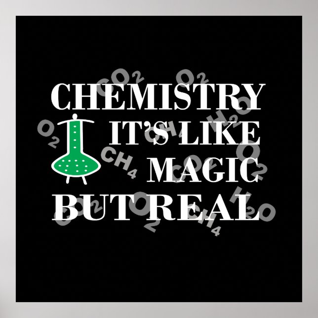 Chemistry is like magic but real poster (Front)
